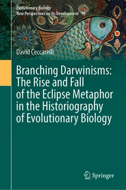 Abbildung von Ceccarelli | Branching Darwinisms: The Rise and Fall of the Eclipse Metaphor in the Historiography of Evolutionary Biology | 1. Auflage | 2026 | beck-shop.de