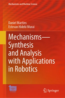 Abbildung von Martins / Murai | Mechanisms-Synthesis and Analysis with Applications in Robotics | 1. Auflage | 2025 | beck-shop.de
