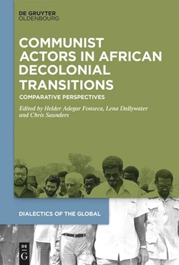 Abbildung von Fonseca / Saunders | Communist Actors in African Decolonial Transitions | 1. Auflage | 2025 | beck-shop.de