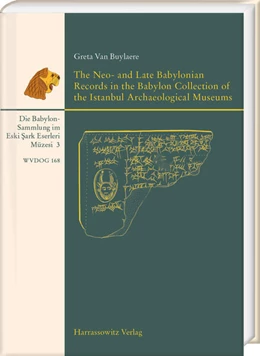 Abbildung von Van Buylaere | The Neo- and Late Babylonian Records in the Babylon Collection of the Istanbul Archaeological Museums (Eski Sark Eserleri Müzesi) | 1. Auflage | 2025 | 168 | beck-shop.de