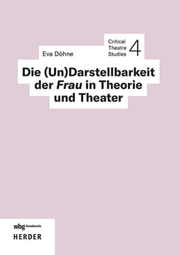Abbildung von Döhne | Die (Un)Darstellbarkeit der Frau in Theorie und Theater | 1. Auflage | 2025 | beck-shop.de