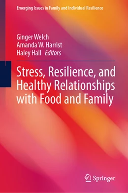 Abbildung von Welch / Harrist | Stress, Resilience, and Healthy Relationships with Food and Family | 1. Auflage | 2025 | beck-shop.de