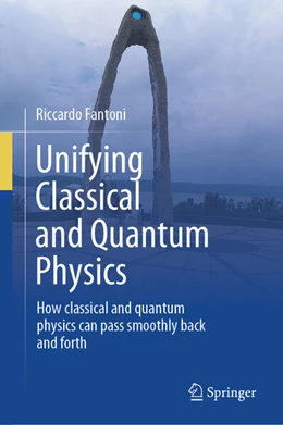 Abbildung von Fantoni | Unifying Classical and Quantum Physics | 1. Auflage | 2025 | beck-shop.de