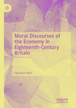 Abbildung von Yoon | Moral Discourses of the Economy in Eighteenth-Century Britain | 1. Auflage | 2025 | beck-shop.de