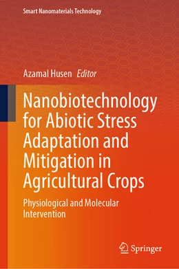 Abbildung von Husen | Nanobiotechnology for Abiotic Stress Adaptation and Mitigation in Agricultural Crops | 1. Auflage | 2025 | beck-shop.de