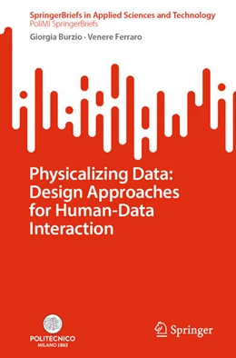Abbildung von Burzio / Ferraro | Physicalizing Data: Design Approaches for Human-Data Interaction | 1. Auflage | 2025 | beck-shop.de
