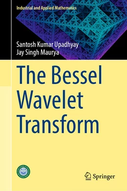 Abbildung von Upadhyay / Maurya | The Bessel Wavelet Transform | 1. Auflage | 2025 | beck-shop.de