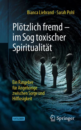 Abbildung von Liebrand / Pohl | Plötzlich fremd - im Sog toxischer Spiritualität | 1. Auflage | 2025 | beck-shop.de