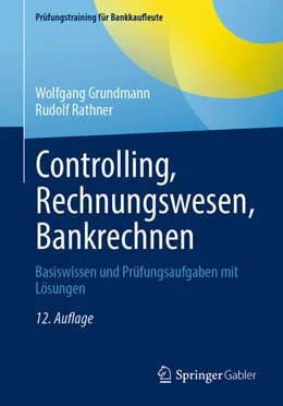 Abbildung von Grundmann / Rathner | Controlling, Rechnungswesen, Bankrechnen | 12. Auflage | 2025 | beck-shop.de