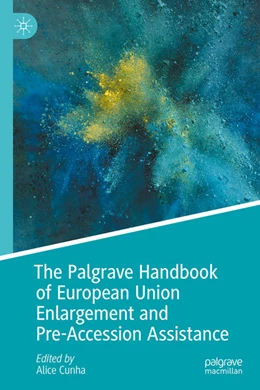 Abbildung von Cunha | The Palgrave Handbook of European Union Enlargement and Pre-Accession Assistance | 1. Auflage | 2026 | beck-shop.de