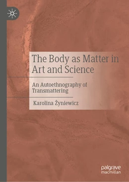 Abbildung von Zyniewicz | The Body as Matter in Art and Science | 1. Auflage | 2026 | beck-shop.de