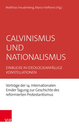 Abbildung von Freudenberg / Hofheinz | Calvinismus und Nationalismus | 1. Auflage | 2026 | beck-shop.de