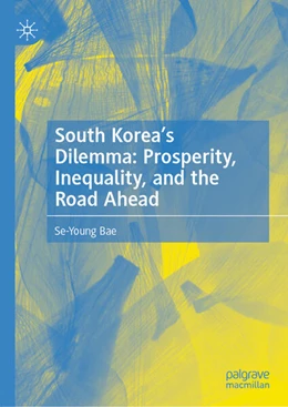 Abbildung von Bae | South Korea’s Dilemma: Prosperity, Inequality, and the Road Ahead | 1. Auflage | 2026 | beck-shop.de