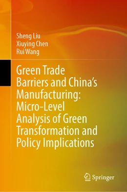 Abbildung von Liu / Chen | Green Trade Barriers and the Green Transformation of China's Manufacturing Industry | 1. Auflage | 2026 | beck-shop.de