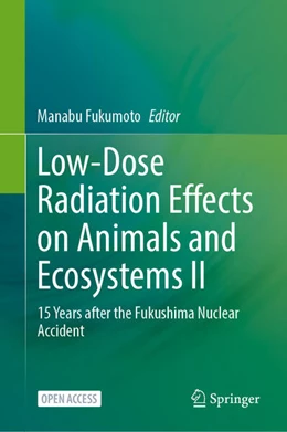 Abbildung von Fukumoto | Low-Dose Radiation Effects on Animals and Ecosystems II | 1. Auflage | 2026 | beck-shop.de