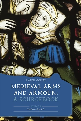 Abbildung von Moffat | Medieval Arms and Armour: A Sourcebook. Volume II: 1400–1450 | 1. Auflage | 2026 | 13 | beck-shop.de