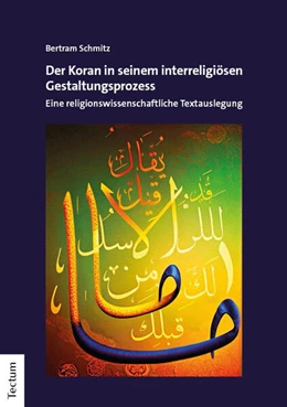 Abbildung von Schmitz | Der Koran in seinem interreligiösen Gestaltungsprozess | 1. Auflage | 2025 | beck-shop.de