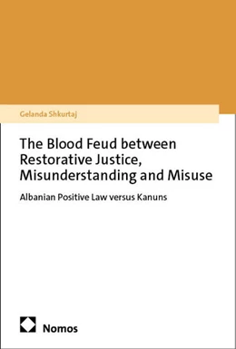 Abbildung von Shkurtaj | The Blood Feud between Restorative Justice, Misunderstanding and Misuse | 1. Auflage | 2025 | beck-shop.de