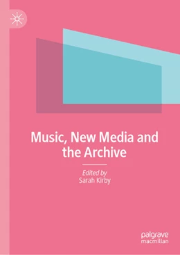 Abbildung von Kirby | Music, New Media and the Archive | 1. Auflage | 2025 | beck-shop.de