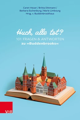 Abbildung von Heuer / Dittmann | Huch, alle tot? 101 Fragen und Antworten zu »Buddenbrooks« | 1. Auflage | 2026 | beck-shop.de