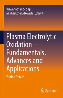 Abbildung von Saji / Zheludkevich | Plasma Electrolytic Oxidation - Fundamentals, Advances and Applications | 1. Auflage | 2025 | beck-shop.de