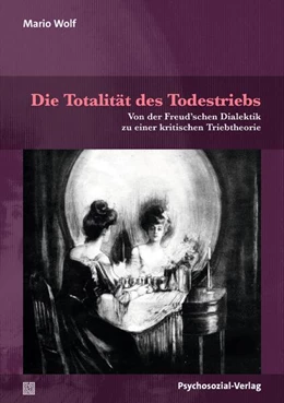 Abbildung von Wolf | Die Totalität des Todestriebs | 1. Auflage | 2025 | beck-shop.de