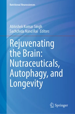 Abbildung von Kumar Singh / Nand Rai | Rejuvenating the Brain: Nutraceuticals, Autophagy, and Longevity | 1. Auflage | 2025 | beck-shop.de