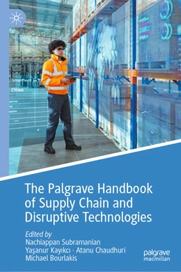 Abbildung von Subramanian / Kayikci | The Palgrave Handbook of Supply Chain and Disruptive Technologies | 1. Auflage | 2025 | beck-shop.de