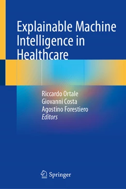 Abbildung von Ortale / Costa | Explainable Machine Intelligence in Healthcare | 1. Auflage | 2025 | beck-shop.de