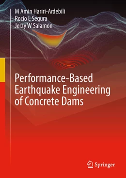 Abbildung von Hariri-Ardebili / Segura | Performance-Based Earthquake Engineering of Concrete Dams | 1. Auflage | 2026 | beck-shop.de