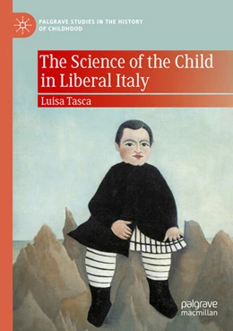 Abbildung von Tasca | The Science of the Child in Liberal Italy | 1. Auflage | 2025 | beck-shop.de