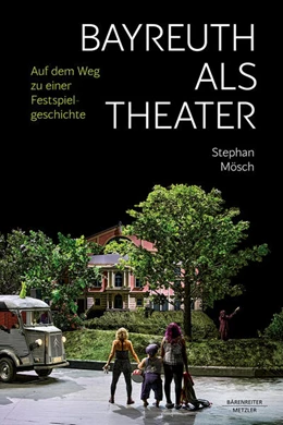 Abbildung von Mösch | Bayreuth als Theater | 1. Auflage | 2026 | beck-shop.de