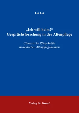 Abbildung von Lei | „Ich will heim!“ Gesprächsforschung in der Altenpflege | 1. Auflage | 2026 | 288 | beck-shop.de
