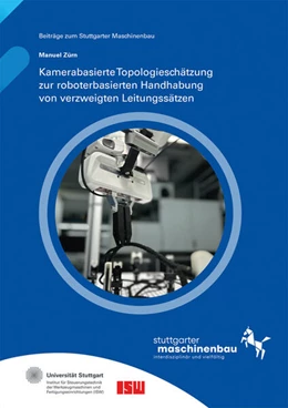 Abbildung von Riedel / Verl | Kamerabasierte Topologieschätzung zur roboterbasierten Handhabung von verzweigten Leitungssätzen | 1. Auflage | 2025 | beck-shop.de