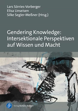 Abbildung von Sörries-Vorberger / Linseisen | Gendering Knowledge: Intersektionale Perspektiven auf Wissen und Macht | 1. Auflage | 2025 | beck-shop.de