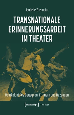 Abbildung von Zinsmaier | Transnationale Erinnerungsarbeit im Theater | 1. Auflage | 2026 | 178 | beck-shop.de