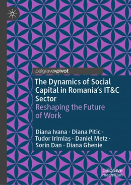 Abbildung von Ivana / Pitic | The Dynamics of Social Capital in Romania's IT&C Sector | 1. Auflage | 2025 | beck-shop.de