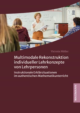 Abbildung von Möller | Multimodale Rekonstruktion individueller Lehrkonzepte von Lehrpersonen | 1. Auflage | 2025 | 716 | beck-shop.de