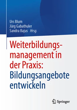 Abbildung von Blum / Gabathuler | Weiterbildungsmanagement in der Praxis: Bildungsangebote entwickeln | 1. Auflage | 2025 | beck-shop.de