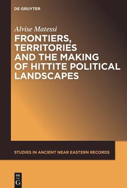 Abbildung von Matessi | Frontiers, Territories and the Making of Hittite Political Landscapes | 1. Auflage | 2025 | beck-shop.de