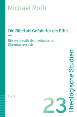 Abbildung von Roth | Die Bibel als Gefahr für die Ethik | 1. Auflage | 2026 | 23 | beck-shop.de