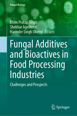 Abbildung von Singh / Agnihotri | Fungal Additives and Bioactives in Food Processing Industries | 1. Auflage | 2025 | beck-shop.de