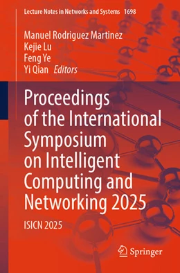 Abbildung von Rodriguez Martinez / Lu | Proceedings of the International Symposium on Intelligent Computing and Networking 2025 | 1. Auflage | 2025 | beck-shop.de