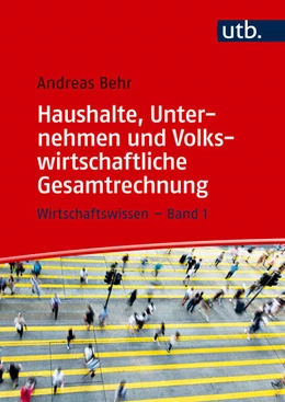 Abbildung von Behr | Haushalte, Unternehmen und Volkswirtschaftliche Gesamtrechnung | 1. Auflage | 2026 | beck-shop.de