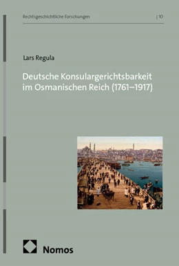 Abbildung von Regula | Deutsche Konsulargerichtsbarkeit im Osmanischen Reich (1761–1917) | 1. Auflage | 2026 | 10 | beck-shop.de