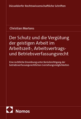 Abbildung von Mertens | Der Schutz und die Vergütung der geistigen Arbeit im Arbeitszeit-, Arbeitsvertrags- und Betriebsverfassungsrecht | 1. Auflage | 2025 | 187 | beck-shop.de