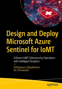 Abbildung von Udayakumar / Anandan | Design and Deploy Microsoft Azure Sentinel for IoMT | 1. Auflage | 2025 | beck-shop.de