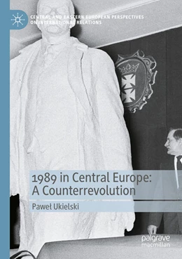 Abbildung von Ukielski | 1989 in Central Europe: A Counterrevolution | 1. Auflage | 2025 | beck-shop.de