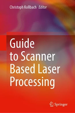 Abbildung von Kollbach / Azarhoushang | Guide to Scanner Based Laser Processing | 1. Auflage | 2026 | beck-shop.de