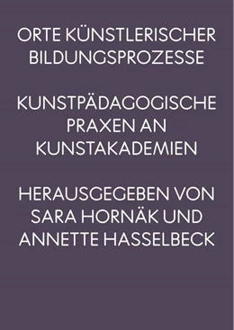 Abbildung von Hornäk / Hasselbeck | Orte künstlerischer Bildungsprozesse | 1. Auflage | 2025 | beck-shop.de
